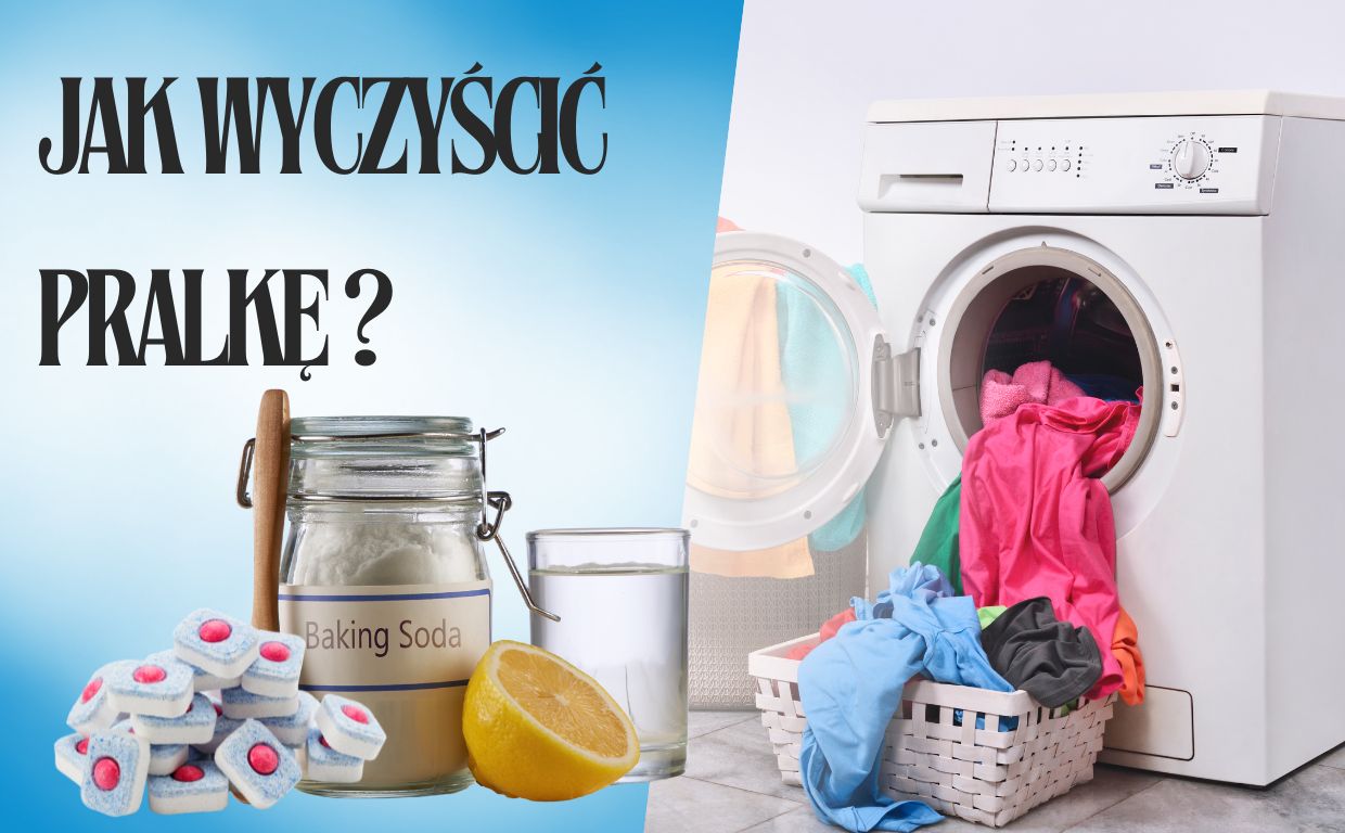 Zastanawiasz się, jak wyczyścić pralkę? Oto kilka sprawdzonych sposobów!